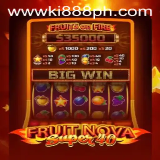 Exploring the Excitement of FruitNovaSuper40 and the Rise of Ki888.COM