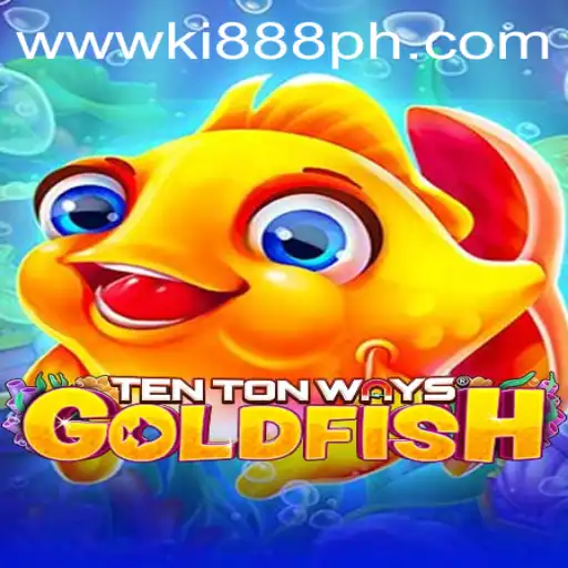 Unveiling the Excitement of TenTonWaysGoldfish at Ki888.COM